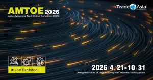 Asian Machine Tool Online Exhibition 2026: Bridging Global Buyers and Asian Manufacturing Excellence